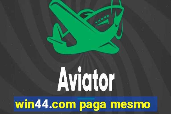 win44.com paga mesmo